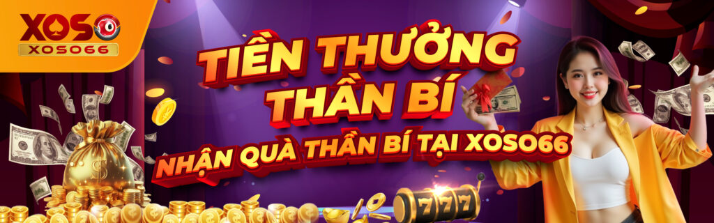Tiền thưởng thần bí nhận quà thần bí tại xoso66